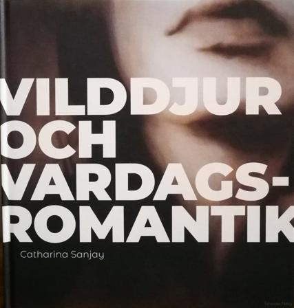 Vilddjur och vardagsromantik - Bok av Catharina Sanjay - Inbunden