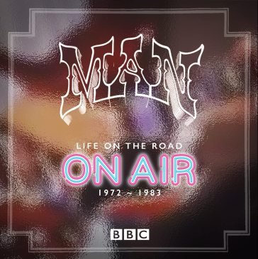 Life on the road - on air 1972-1983 Man
