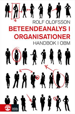 Beteendeanalys i organisationer : handbok i OBM - Bok av Rolf Olofsson - Inbunden