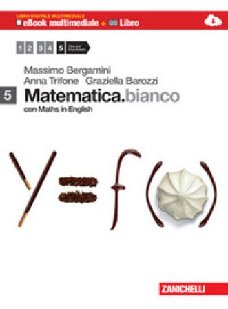 Matematica.bianco. Con Maths in english. Per le Scuole superiori. Con e-book. Con espansione online. Vol. 5 Massimo Bergamini