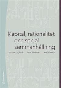 Kapital, rationalitet och social sammanhållning : en introduktion till klassisk samhällsteori