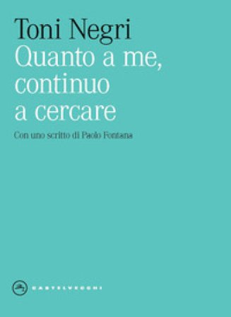 Quanto a me, continuo a cercare Toni Negri