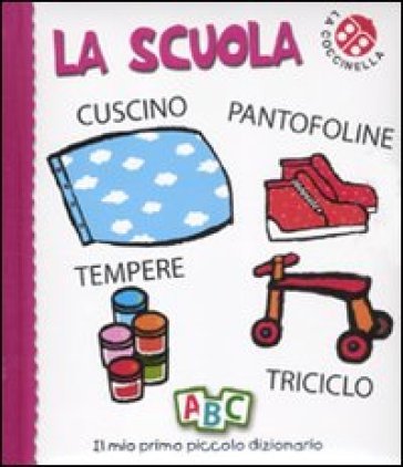 La scuola. Il mio primo piccolo dizionario. Ediz. illustrata Gabriele Clima