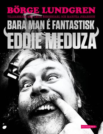 Bara man é fantastisk : Eddie Meduza - Bok av Börje Lundgren, Leila Bergendahl, m.fl. - Pocket