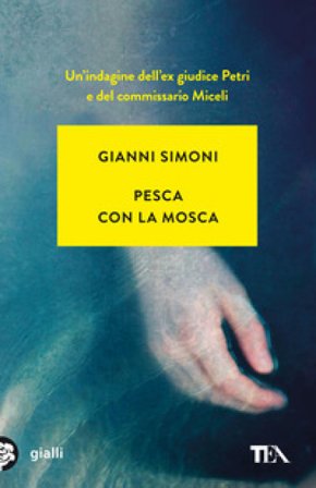 Pesca con la mosca. Un caso di Petri e Miceli Gianni Simoni