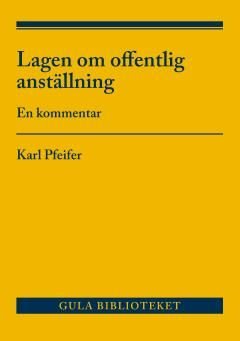 Lagen om offentlig anställning : En kommentar, ISBN: 9789139116080