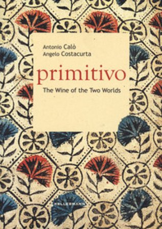 Primitivo. The wine of the two worlds Antonio Calò