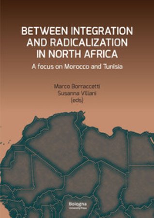 Between integration and radicalization in North Africa. A focus on Morocco and Tunisia Marco Borraccetti