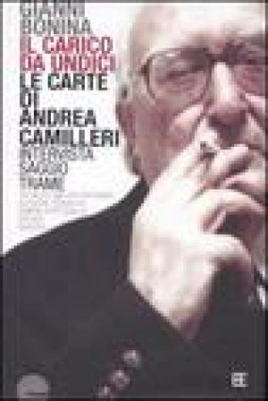 Il carico da undici. Le carte di Andrea Camilleri Gianni Bonina