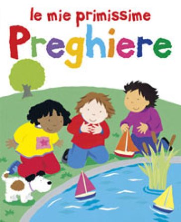 Le mie primissime preghiere Lois Rock