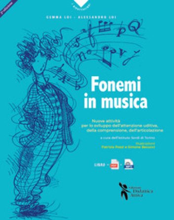 Fonemi in musica. Nuove attività per lo sviluppo dell'attenzione uditiva, della comprensione e dell'articolazione. Nuova ediz. Con File audio per il 