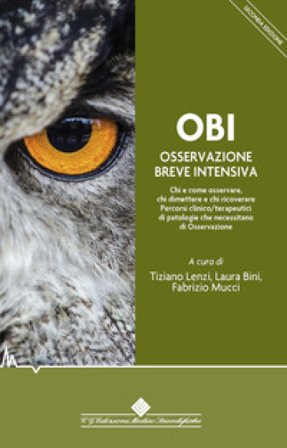 OBI Osservazione Breve Intensiva. Chi e come osservare, chi dimettere e chi ricoverare. Percorsi clinico/terapeutici di patologie che necessitano di 