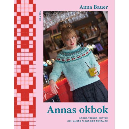 Annas okbok : sticka tröjor, koftor och andra plagg med runda ok (inbunden)