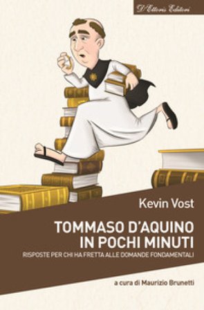 Tommaso d'Aquino in pochi minuti. Risposte per chi ha fretta alle domande fondamentali Kevin Vost