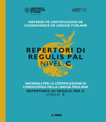 Materiali per la certificazione di conoscenza della lingua friulana. Repertorio di regole per il livello C Fabiana Fusco