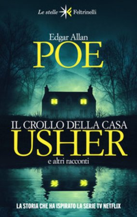 Il crollo della casa Usher e altri racconti Edgar Allan Poe