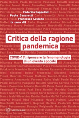 Critica della ragione pandemica. COVID-19: ripensare la fenomenologia di un evento epocale Federica Cappelluti