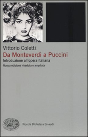 Da Monteverdi a Puccini. Introduzione all'opera italiana. Nuova ediz. Vittorio Coletti