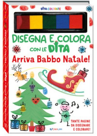 Arriva Babbo Natale! Dita colorate. Disegna e colora con le dita. Ediz. a colori. Ediz. a spirale. Con 5 inchiostri colorati per dita Eve Robertson