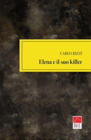 Elena e il suo killer Carlo Rizzi