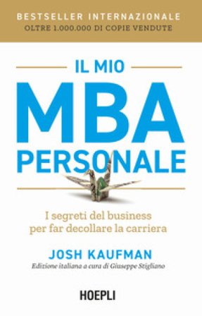 Il mio MBA personale. I segreti del business per far decollare la carriera Josh Kaufman