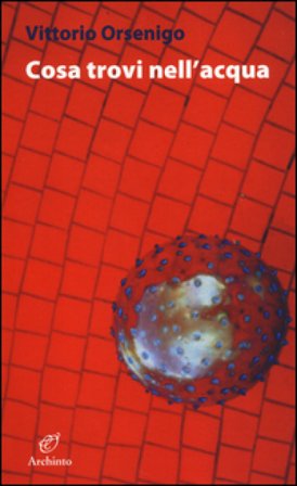 Cosa trovi nell'acqua Vittorio Orsenigo