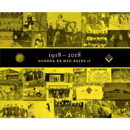 1918-2018 Hundra år med Åkers IF 9789188523020