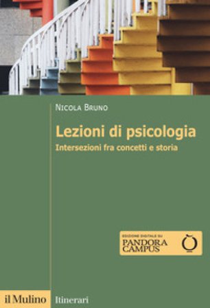 Lezioni di psicologia. Intersezioni fra concetti e storia Nicola Bruno