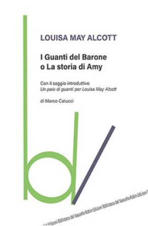I guanti del Barone o La storia di Amy Louisa May Alcott