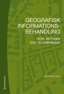Geografisk Informationsbehandling : Teori, metoder och tillämpningar, ISBN: 9789144088778