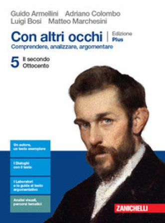Con altri occhi Plus. Comprendere, analizzare, argomentare. Per le Scuole superiori. Con e-book. Con espansione online. Vol. 5: Il secondo Ottocento 
