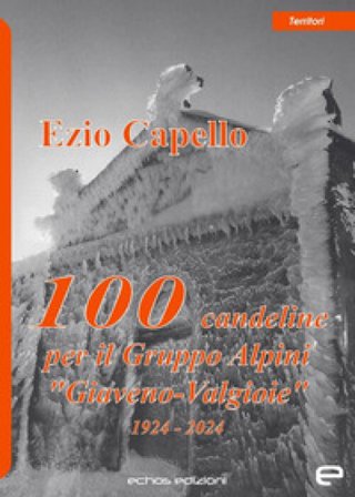 100 candeline per il gruppo Alpini «Giaveno-Valgioie» Ezio Capello