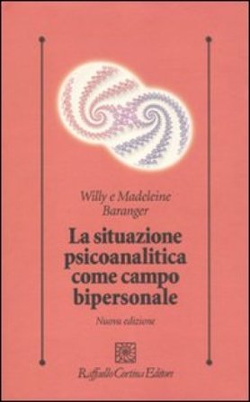 La situazione psicoanalitica come campo bipersonale Willy Baranger