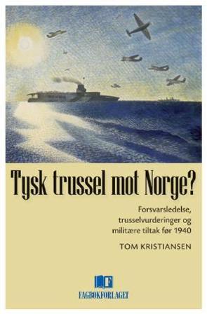 Tysk trussel mot Norge? - Bok av Tom Kristiansen - Hardback