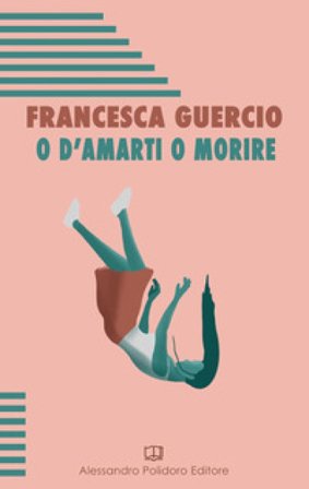 O d'amarti o morire Francesca Guercio