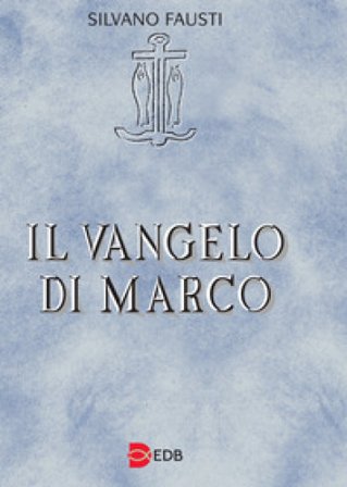Il Vangelo di Marco Silvano Fausti