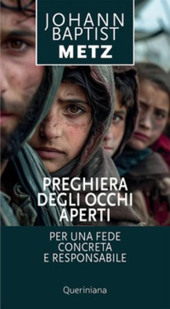 Preghiera degli occhi aperti. Per una fede concreta e responsabile Johann Baptist Metz