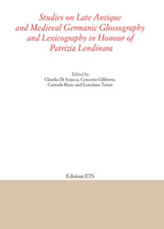 Studies on late antique and medieval Germanic glossography and lexicography in honour of Patrizia Lendinara