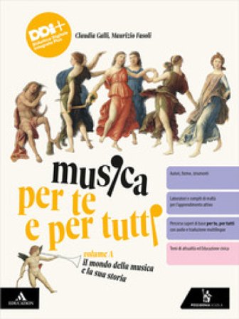 Musica per te e per tutti. Per la Scuola media. Con e-book. Con espansione online. Vol. A: Il mondo della musica e la sua storia Claudia Galli