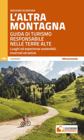 L'altra montagna. Guida di turismo responsabile nelle terre alte Massimo Acanfora