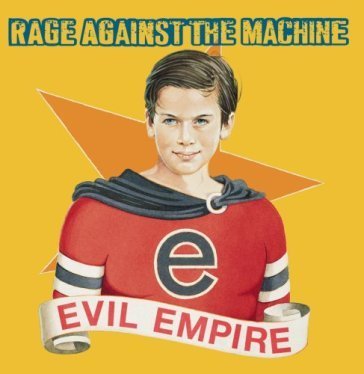 Evil empire Rage Against The Machine