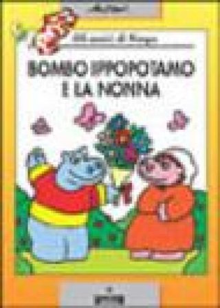 Bombo ippopotamo e la nonna. Gli amici di Pimpa Francesco Tullio Altan