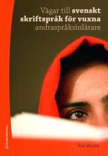 Vägar till svenskt skriftspråk för vuxna andraspråksinlärare
