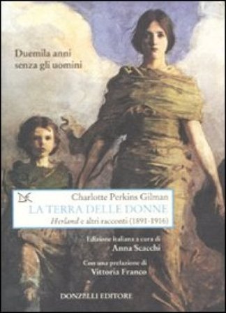 La terra delle donne. «Herland» e altri racconti (1891-1916) Charlotte Perkins Gilman