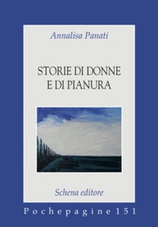 Storie di donne e di pianura Annalisa Panati