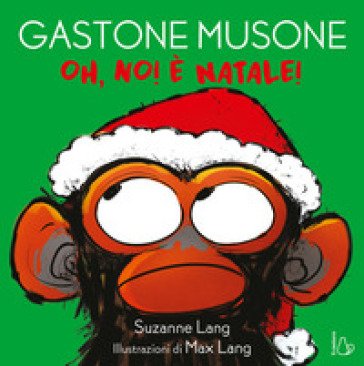 Oh no! È Natale! Gastone Musone. Ediz. a colori Suzanne Lang