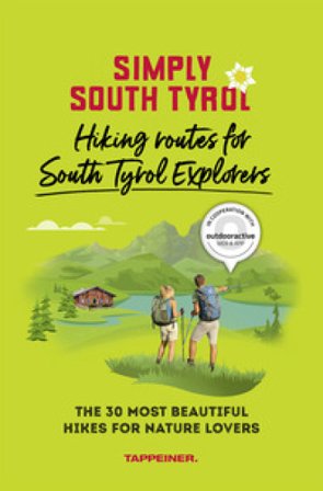 Simply South Tyrol: hiking routes for South Tyrol explorers. The 30 most beautiful hikes for nature lovers
