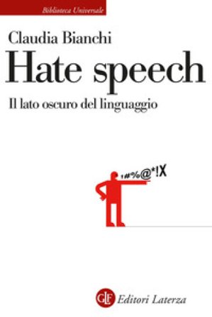 Hate speech. Il lato oscuro del linguaggio Claudia Bianchi