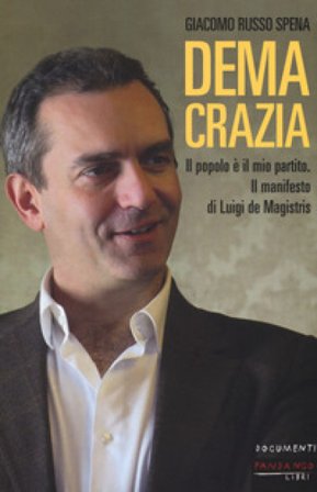 Demacrazia. Il popolo è il mio partito. Il manifesto di Luigi de Magistris Giacomo Russo Spena