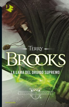La lama del Druido supremo. I difensori di Shannara. Vol. 1 Terry Brooks
